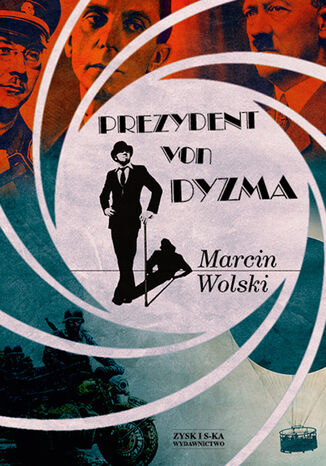 Prezydent von Dyzma Marcin Wolski - okladka książki