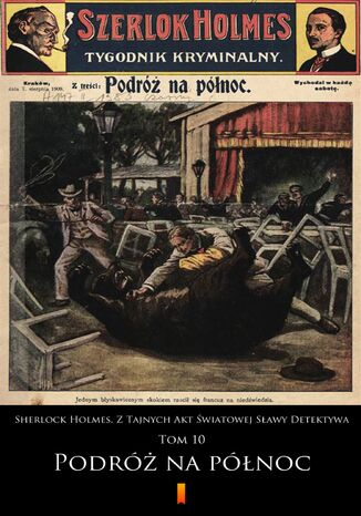 Sherlock Holmes. Z Tajnych Akt Światowej Sławy Detektywa (Tom 10). Sherlock Holmes. Z Tajnych Akt Światowej Sławy Detektywa. Tom 10: Podróż na północ anonimowy - okladka książki