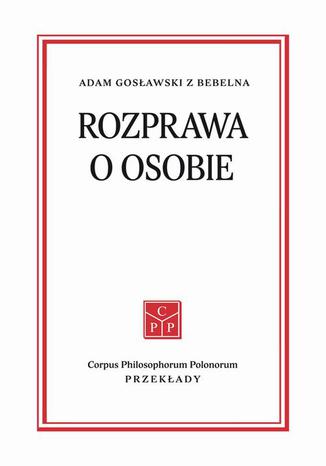 Rozprawa o osobie Adam Gosławski z Bebelna - okladka książki