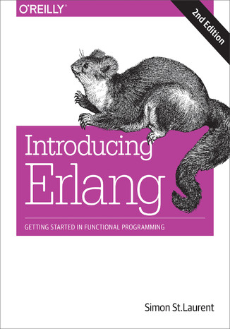 Introducing Erlang. Getting Started in Functional Programming. 2nd Edition Simon St. Laurent - okladka książki