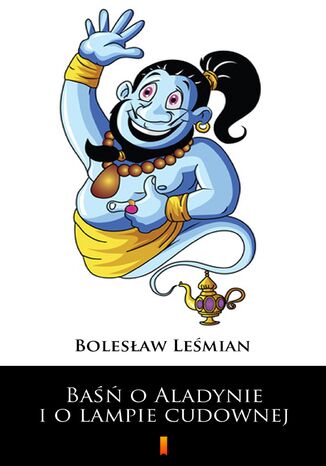 Baśń o Aladynie i o lampie cudownej Bolesław Leśmian - okladka książki