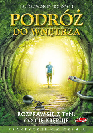 Podróż do wnętrza. Rozpraw się z tym, co cię krępuje Ks. Sławomir Jeziorski - okladka książki