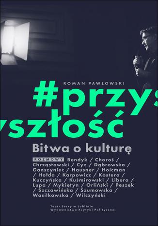 Bitwa o kulturę #Przyszłość Roman Pawłowski - okladka książki