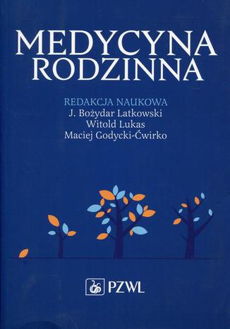 Medycyna Rodzinna Bożydar Latkowski, Witold Lukas, Maciej Godycki-Ćwirko - okladka książki