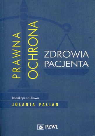 Prawna ochrona zdrowia pacjenta Jolanta Pacian - okladka książki