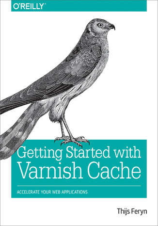 Getting Started with Varnish Cache. Accelerate Your Web Applications Thijs Feryn - okladka książki
