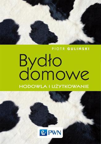 Bydło domowe - hodowla i użytkowanie Piotr Guliński - okladka książki