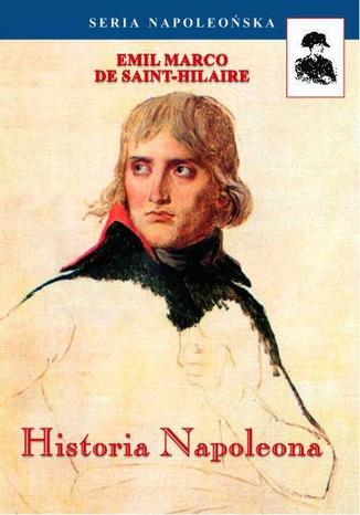 Historia Napoleona Emil Emil Marco De Saint-Hilaire - okladka książki