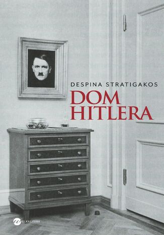 Dom Hitlera Despina Stratigakos - okladka książki