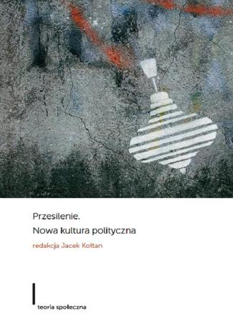 Przesilenie Nowa kultura polityczna Jacek Kołtan - okladka książki