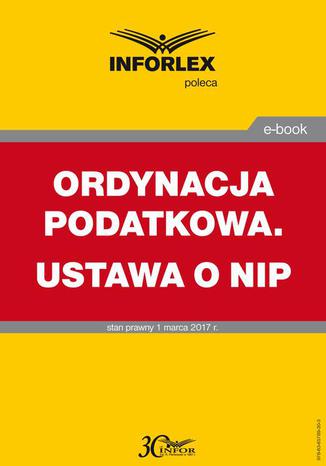 ORDYNACJA PODATKOWA. USTAWA O NIP Praca zbiorowa - okladka książki