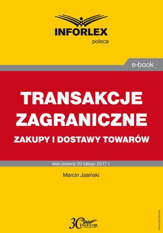 TRANSAKCJE ZAGRANICZNE zakupy i dostawy towarów Marcin Jasiński - okladka książki