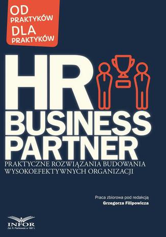 HR Business Partner Praktyczne rozwiązania budowania wysokoefektywnych organizacji Praca zbiorowa - okladka książki