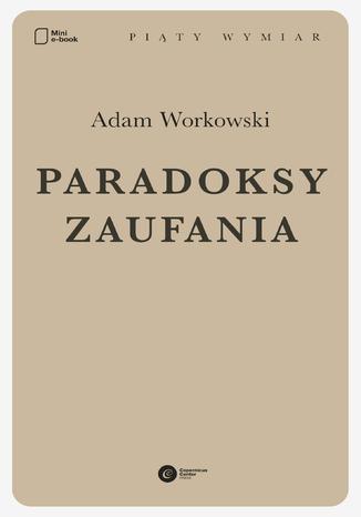 Paradoksy zaufania Adam Workowski - okladka książki