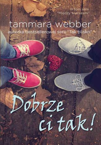 Dobrze ci tak Tammara Webber - okladka książki