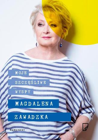 Moje szczęśliwe wyspy Magdalena Zawadzka - okladka książki