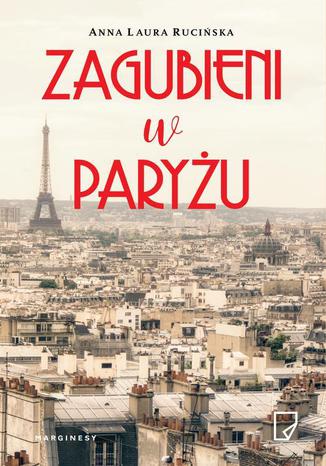 Zagubieni w Paryżu Anna Laura Rucińska - okladka książki