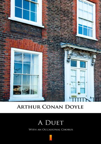 A Duet. With an Occasional Chorus Arthur Conan Doyle - okladka książki