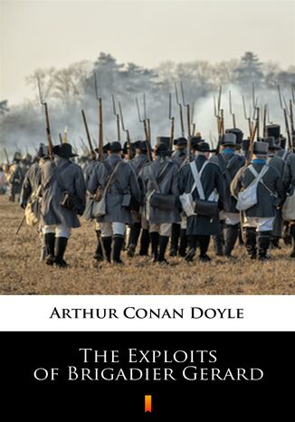The Exploits of Brigadier Gerard Arthur Conan Doyle - okladka książki