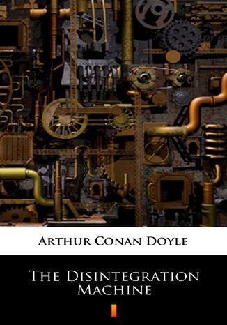 The Disintegration Machine Arthur Conan Doyle - okladka książki
