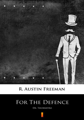 For The Defence. Dr. Thorndyke R. Austin Freeman - okladka książki