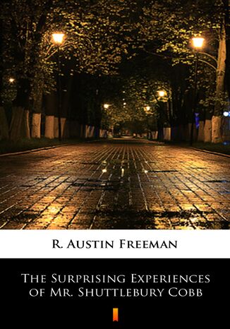 The Surprising Experiences of Mr. Shuttlebury Cobb R. Austin Freeman - okladka książki