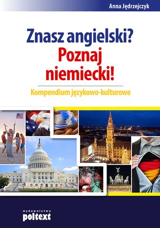 Znasz angielski? Poznaj niemiecki! Kompendium językowo-kulturowe Anna Jędrzejczyk - okladka książki