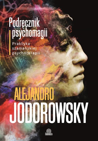 Podręcznik psychomagii. Praktyka szamańskiej psychoterapii Alejandro Jodorowsky - okladka książki