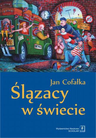 Ślązacy w świecie Jan Cofałka - okladka książki