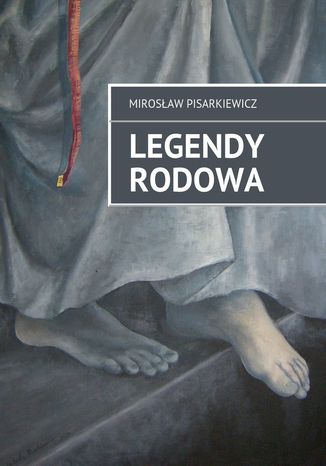 Legendy Rodowa Mirosław Pisarkiewicz - okladka książki