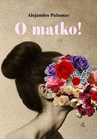 O matko! Alejandro Palomas - okladka książki
