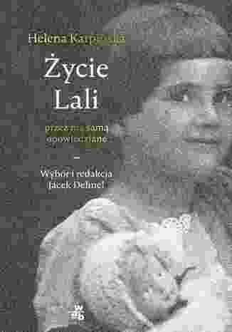 Życie Lali przez nią samą opowiedziane Jacek Dehnel, Helena Karpińska - okladka książki