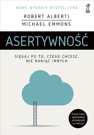 Asertywność. Sięgaj po to, czego chcesz, nie raniąc innych Robert Alberti, Michael Emmons - okladka książki