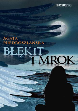 Błękit i mrok Agata Niedroszlańska - okladka książki