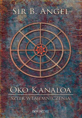 Oko Kanaloa: Szyfr Wtajemniczenia Sir B. Angel - okladka książki