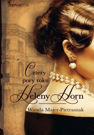 Cztery pory roku Heleny Horn Wanda Majer-Pietraszak - okladka książki