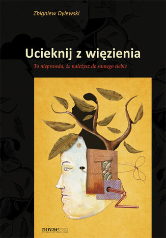 Ucieknij z więzienia Zbigniew Dylewski - okladka książki