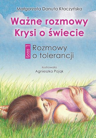 Ważne rozmowy Krysi o świecie. Tom 1. Rozmowy o tolerancji Małgorzata Danuta Kłaczyńska - okladka książki