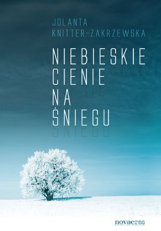 Niebieskie cienie na śniegu Jolanta Knitter-Zakrzewska - okladka książki