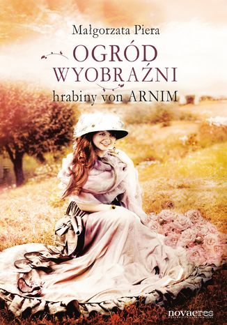 Ogród wyobraźni hrabiny von Arnim Małgorzata Piera - okladka książki