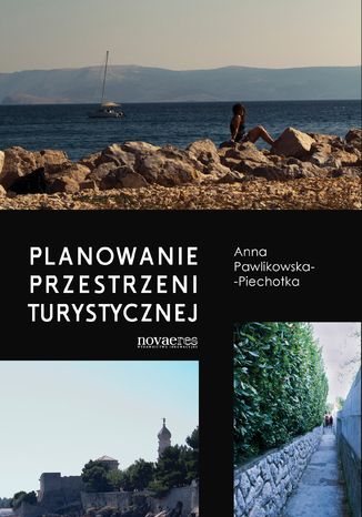 Planowanie przestrzeni turystycznej Anna Pawlikowska-Piechotka - okladka książki