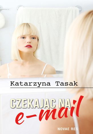 Czekając na e-mail Katarzyna Tasak - okladka książki