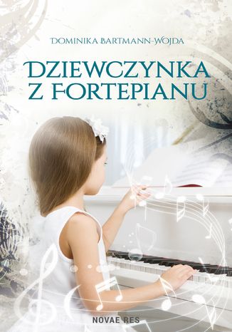 Dziewczynka z fortepianu Dominika Bartmann-Wojda - okladka książki