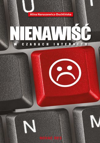Nienawiść w czasach internetu Alina Naruszewicz-Duchlińska - okladka książki