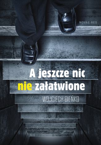 A jeszcze nic nie załatwione Wojciech Bieńko - okladka książki