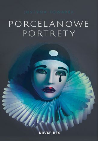 Porcelanowe portrety Justyna Towarek - okladka książki