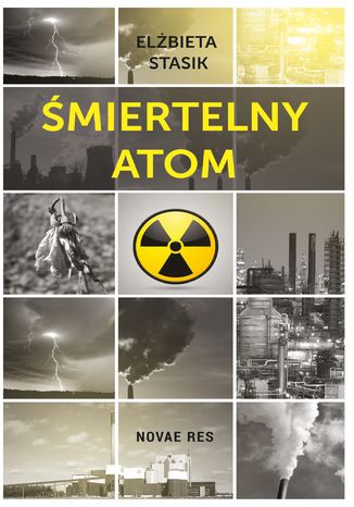 Śmiertelny atom Elżbieta Stasik - okladka książki