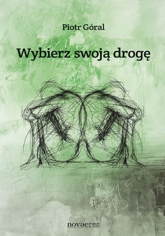 Wybierz swoją drogę Piotr Góral - okladka książki