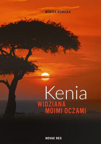 Kenia widziana moimi oczami Monika Nowicka - okladka książki