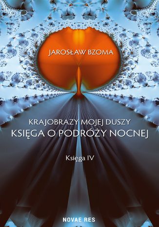 Krajobrazy mojej duszy. Księga IV Jarosław Bzoma - okladka książki